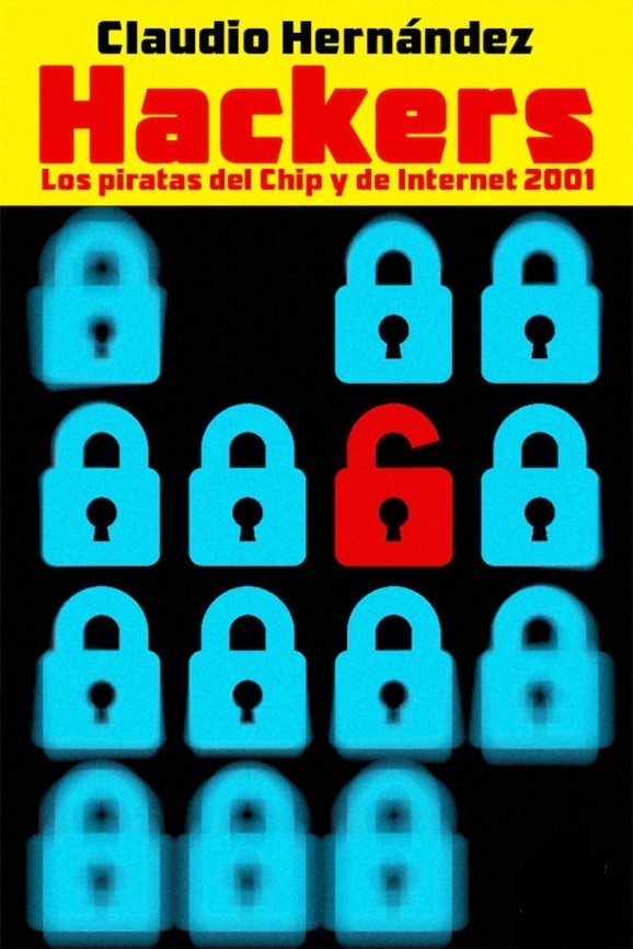 Hackers: Los piratas del Chip y de Internet – Claudio Hernández