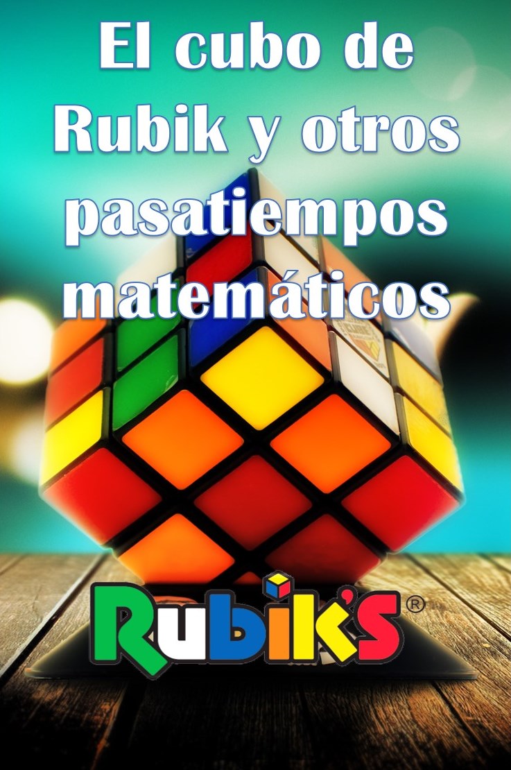 El cubo de rubik y otros pasatiempos matemáticos