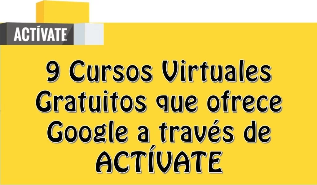 9 Cursos Virtuales Gratuitos que ofrece Google a través de ACTÍVATE