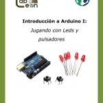 Introducción a Arduino I: Jugando con Leds y pulsadores