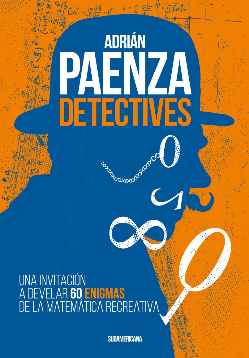 Detectives: Una invitación a develar 60 enigmas de la matemática recreativa