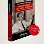 Libro Las novelas de José María Arguedas: Una incursión en lo inarticulado de José Alberto Portugal