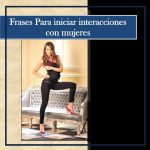 25 Frases para iniciar conversación con mujeres