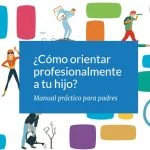 Quieres orientar profesionalmente a tu hijo?