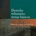 Derecho tributario: Temas básicos – Francisco Ruiz de Castilla [PUCP]