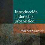Introducción al derecho urbanístico – Iván Ortiz Sánchez [PUCP]
