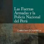 Las fuerzas armadas y la policía nacional del Perú – Christian Donayre Montesinos [PUCP]