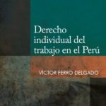 Derecho individual del trabajo en el Perú – Víctor Ferro Delgado [PUCP]