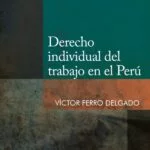 Derecho individual del trabajo en el Perú – Víctor Ferro Delgado [PUCP]