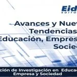 Avances y nuevas tendencias en educación, empresa y sociedad – EIDEC
