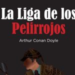 La Liga de los Pelirrojos – Arthur Conan Doyle