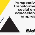 Perspectiva de transformación social en la educación y la empresa – EIDEC