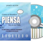 AudioLibro. Como El Hombre Piensa, Así Es Su Vida, James Allen