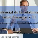 El potencial de la colaboración entre Finanzas y TI