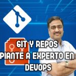 Git y Repos: Principiante a Experto en Azure DevOps