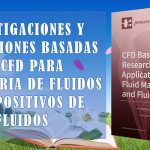 Investigaciones y aplicaciones basadas en CFD para maquinaria de fluidos y dispositivos de fluidos