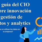 La guía del CIO sobre innovación en gestión de datos y analytics