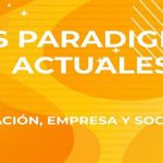 los-paradigmas-actuales-educacion-empresa-y-sociedad