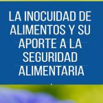 La inocuidad de alimentos y su aporte a la seguridad alimentaria – EIDEC