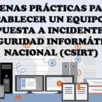 Buenas prácticas para establecer un equipo de respuesta a incidentes en seguridad informática nacional (CSIRT)