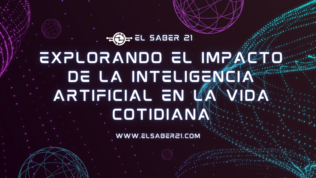 Explorando el impacto de la ia en la vida cotidiana