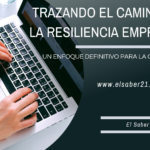 Trazando el camino hacia la resiliencia empresarial